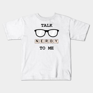 Talk Nerdy To Me Kids T-Shirt